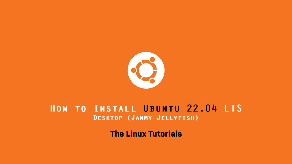 How to Install Ubuntu 22.04 LTS Desktop (Jammy Jellyfish)