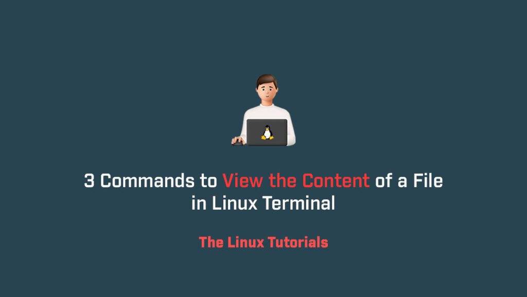 3-commands-to-view-the-content-of-a-file-in-linux-terminal-the-linux